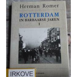 ROTTERDAM IN BARBAARSE JAREN 1 * Herman Romer *