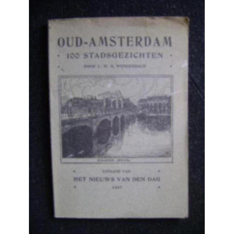 oud amsterdam--100 stadsgezichten door l.w.r wenckebach