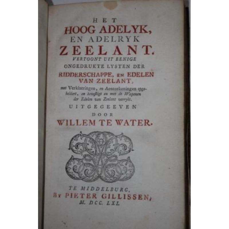 Willem Te Water - Het Hoog Adelyk en Adelryk Zeelant (1761)